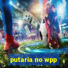 putaria no wpp